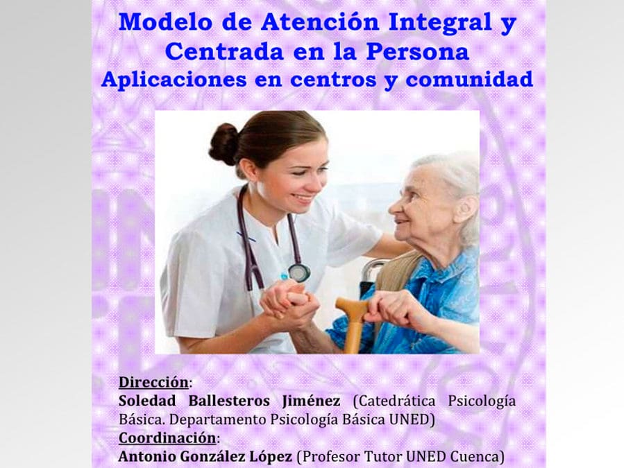 Curso de extensión universitaria: Modelo de Atención Integral y Centrada en la Persona. Aplicaciones en centros y comunidad. UNED Cuenca